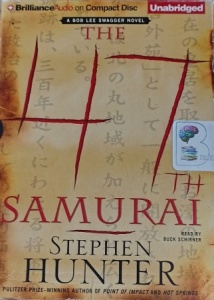 The 47th Samurai written by Stephen Hunter performed by Buck Schirner on Audio CD (Unabridged)